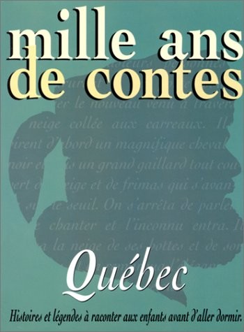 Mille ans de contes : Québec - Click to enlarge picture.