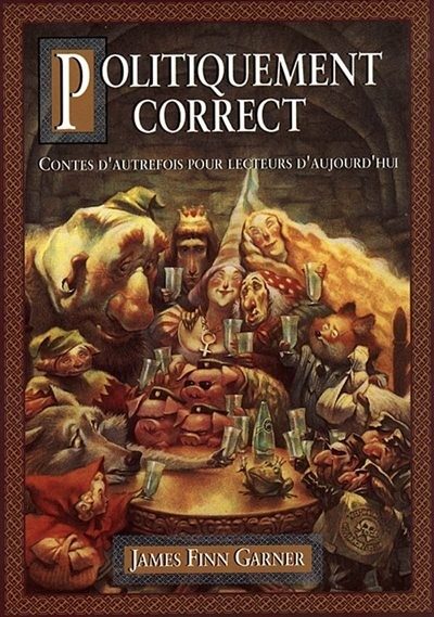 Politiquement correct : contes d'autrefois pour lecteurs d'aujourd'hui - Click to enlarge picture.