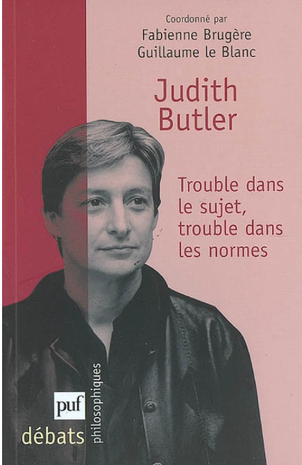 Judith Butler : trouble dans le sujet, trouble dans les normes - Click to enlarge picture.