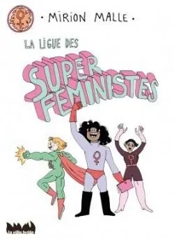 La Ligue des super féministes - Click to enlarge picture.